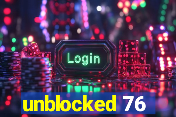 unblocked 76